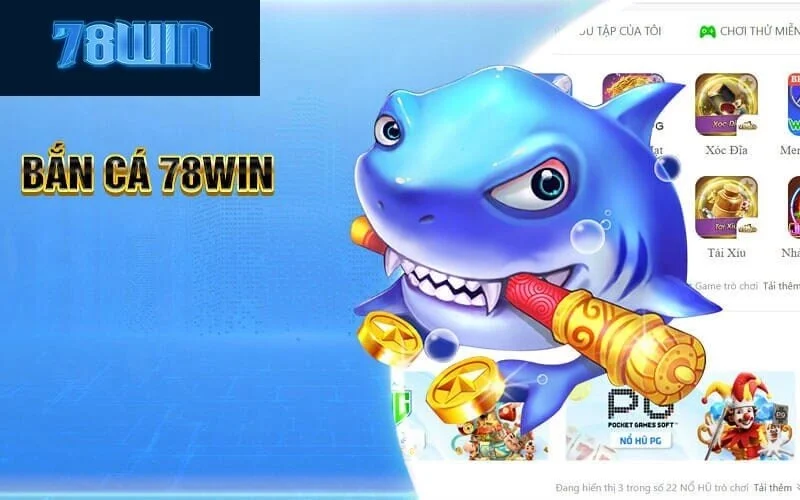 Tổng Quan về nhà cái cá cược thắng thưởng 78win và bắn cá 78win